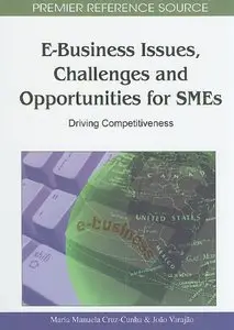 E-Business Issues, Challenges and Opportunities for SMEs: Driving Competitiveness (repost)