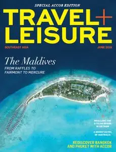 Travel+Leisure Southeast Asia - June 2019 (Special Accor Edition)