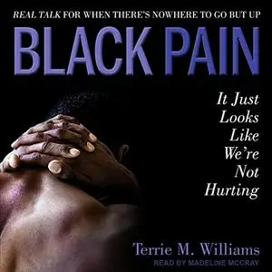 Black Pain: It Just Looks Like We’re Not Hurting [Audiobook]