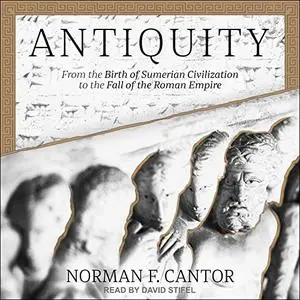 Antiquity: From the Birth of Sumerian Civilization to the Fall of the Roman Empire [Audiobook]