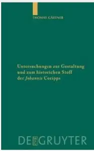 Untersuchungen zur Gestaltung und zum historischen Stoff der "Johannis" Coripps