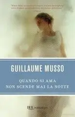 Guillaume Musso - Quando si ama non scende mai la notte 