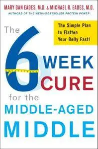 The 6-Week Cure for the Middle-Aged Middle