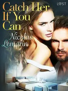 «Catch Her If You Can – erotic short story» by Nicolas Lemarin