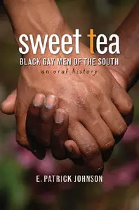  E. Patrick Johnson, Sweet Tea: Black Gay Men of the South (Repost) 