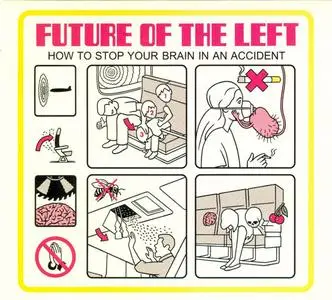 Future Of The Left - How To Stop Your Brain In An Accident (2013) {Prescriptions}