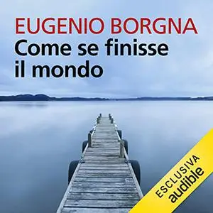 «Come se finisse il mondo» by Eugenio Borgna