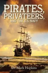 Pirates, Privateers, and the U.S. Navy