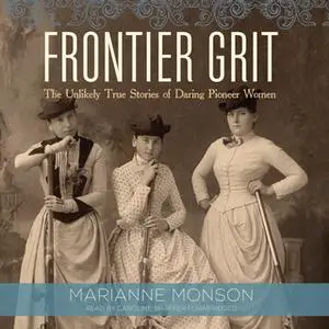 «Frontier Grit» by Marianne Monson