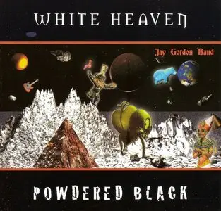 Jay Gordon Band - White Heaven Powdered Black (2000)