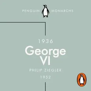 «George VI (Penguin Monarchs)» by Philip Ziegler