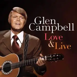 Glen Campbell - Love & Live (2014)