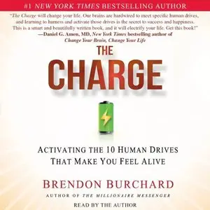 The Charge: Activating the 10 Human Drives that Make You Feel Alive (Audiobook)