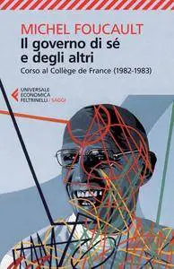 Michel Foucault - Il governo di sé e degli altri. Corso al Collège de France (1982-1983)