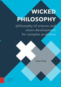 Wicked Philosophy : Philosophy of Science and Vision Development for Complex Problems