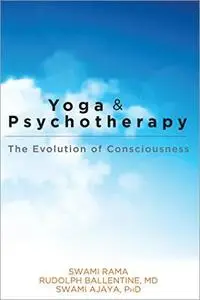 Yoga and Psychotherapy: The Evolution of Consciousness