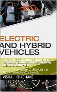 Study of Key Electric Vehicle (EV) Components, Technologies, Challenges, Impacts, and Future Direction of Development