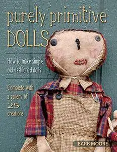 Purely Primitive Dolls: How to Make Simple, Old-Fashioned Dolls