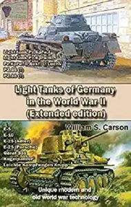 Light Tanks of Germany in the World War II (Extended edition): Unique modern and old world war technology [Kindle Edition]