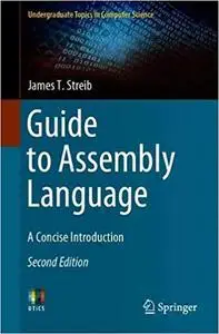 Guide to Assembly Language: A Concise Introduction  Ed 2