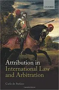 Attribution in International Law and Arbitration