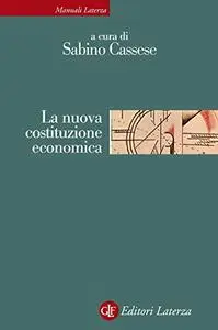 Sabino Cassese - La nuova costituzione economica