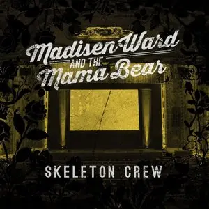 Madisen Ward and the Mama Bear - Skeleton Crew (2015)