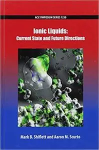 Ionic Liquids: Current State and Future Directions