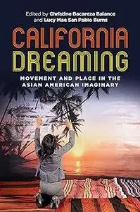 California Dreaming: Movement and Place in the Asian American Imaginary