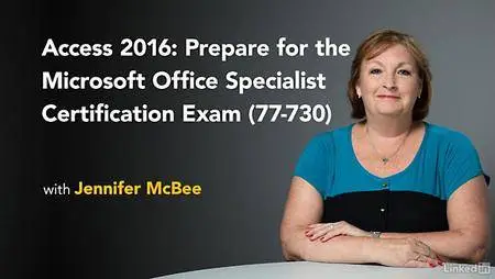 Lynda - Access 2016: Prepare for the Microsoft Office Specialist Certification Exam (77-730)