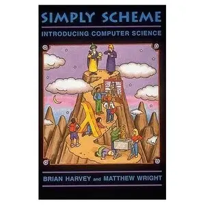 Brian Harvey, Matthew Wright and Harold Abelson, "Simply Scheme: Introducing Computer Science" (Repost)