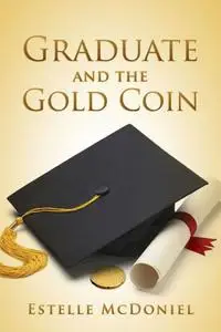 «The Graduate and the Gold Coin» by Estelle McDoniel