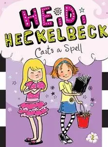 «Heidi Heckelbeck Casts a Spell» by Wanda Coven