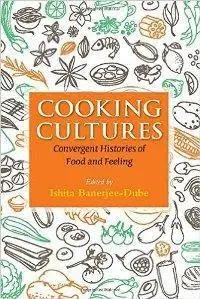 Cooking Cultures : Convergent Histories of Food and Feeling (repost)