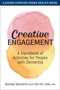 Creative Engagement: A Handbook of Activities for People with Dementia (Johns Hopkins Press Health)