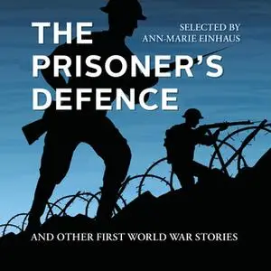 «The Prisoner's Defence: And Other First World War Stories» by Selected by Ann-Marie Einhaus