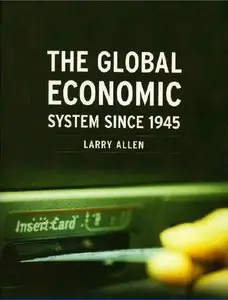 The Global Economic System since 1945