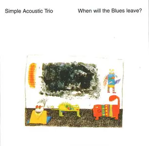 Simple Acoustic Trio - When Will the Blues Leave? (1995)