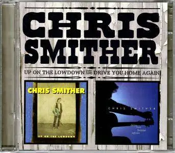 Chris Smither - Up On The Lowdown (1995) + Drive You Home Again (1999) 2CD Set, Reissue 2014