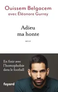 Ouissem Belgacem, "Adieu ma honte : En finir avec l'homophobie dans le football"