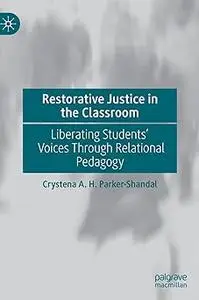 Restorative Justice in the Classroom: Liberating Students’ Voices Through Relational Pedagogy