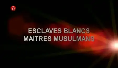 (Histoire) Esclaves blancs, maîtres musulmans (2011)