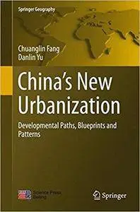 China’s New Urbanization: Developmental Paths, Blueprints and Patterns