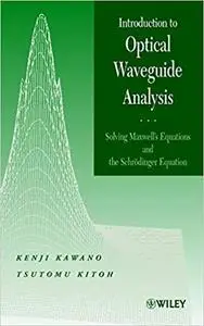 Introduction to Optical Waveguide Analysis: Solving Maxwell's Equation and the Schrodinger Equation (Repost)