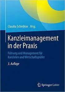 Kanzleimanagement in der Praxis: Führung und Management für Kanzleien und Wirtschaftsprüfer, Auflage: 3