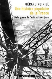 Gérard Noiriel, "Une histoire populaire de la France : De la guerre de Cent Ans à nos jours"