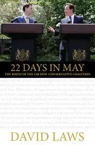 22 Days in May: The Birth of the First Lib Dem-Conservative Coalition (repost)