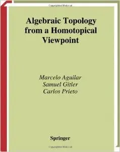 Algebraic Topology from a Homotopical Viewpoint (Universitext) by Marcelo Aguilar [Repost]