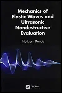 Mechanics of Elastic Waves and Ultrasonic Nondestructive Evaluation