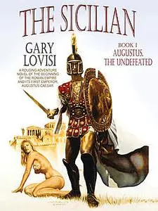 «The Sicilian, Book 1: Augustus, The Undefeated» by Gary Lovisi